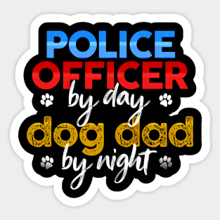 Police Officer By Day Dog Dad By Night Sticker